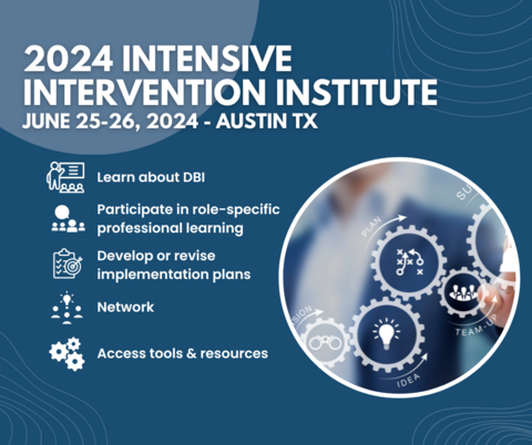 2024 Intensive Intervention Institute, June 25-26, Austin, TX